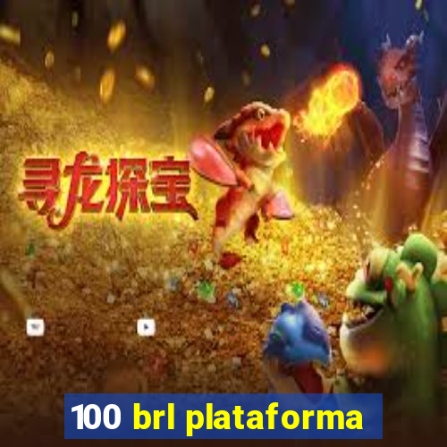 100 brl plataforma